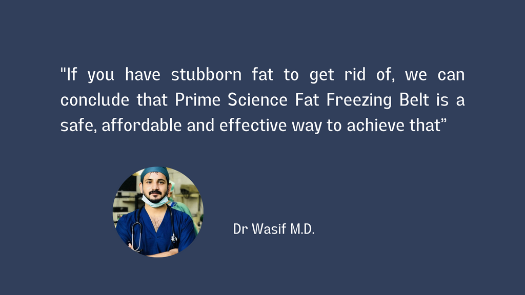 Doctor's quote about Prime Science Fat Freezing Belt 